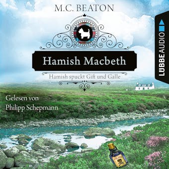 Hamish Macbeth spuckt Gift und Galle - Schottland-Krimis, Teil 4 (UngekÃ¼rzt) - undefined