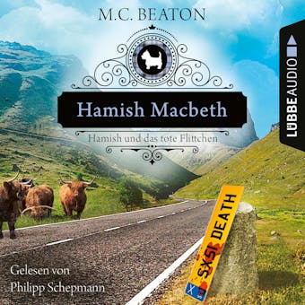 Hamish Macbeth und das tote Flittchen - Schottland-Krimis, Teil 5 (UngekÃ¼rzt) - undefined