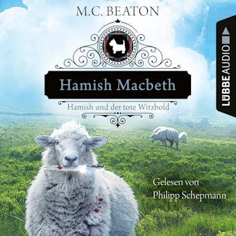 Hamish Macbeth und der tote Witzbold - Schottland-Krimis, Teil 7 (UngekÃ¼rzt) - M. C. Beaton