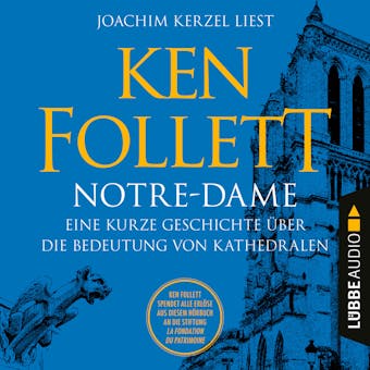Notre-Dame - Eine kurze Geschichte über die Bedeutung von Kathedralen (Ungekürzt) - Ken Follett
