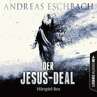 Der Jesus-Deal, Folge 1-4: Die kompletter Hörspiel-Reihe nach Andreas Eschbach - Andreas Eschbach