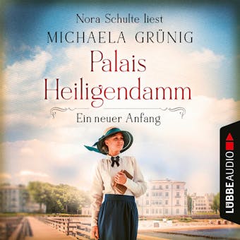 Ein neuer Anfang - Palais Heiligendamm, Teil 1 (UngekÃ¼rzt) - Michaela GrÃ¼nig