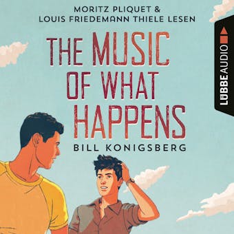 The Music of What Happens (UngekÃ¼rzt) - Bill Konigsberg