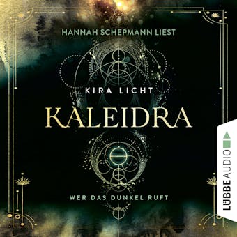 Wer das Dunkel ruft - Kaleidra-Trilogie, Teil 1 (UngekÃ¼rzt) - Kira Licht