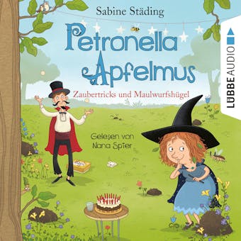 Zaubertricks und Maulwurfshügel - Petronella Apfelmus, Band 8 (Gekürzt) - Sabine Städing