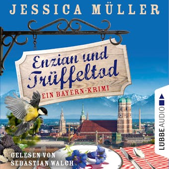 Enzian und Trüffeltod - Ein Bayern-Krimi - Hauptkommissar Hirschberg, Teil 4 (Ungekürzt) - Jessica Müller
