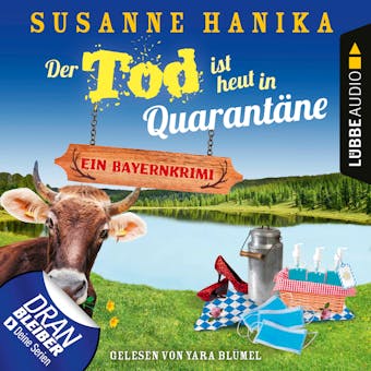 Der Tod ist heut in Quarantäne - Ein Bayernkrimi - Sofia und die Hirschgrund-Morde, Teil 10 (Ungekürzt) - Susanne Hanika