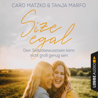 Size egal - Dein Selbstbewusstsein kann nicht groÃŸ genug sein (UngekÃ¼rzt) - Caro Matzko, Tanja Marfo