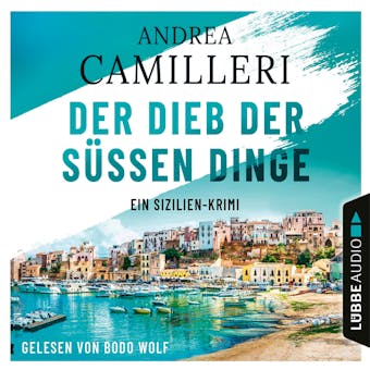Der Dieb der süßen Dinge - Ein Sizilien-Krimi (Gekürzt) - Andrea Camilleri