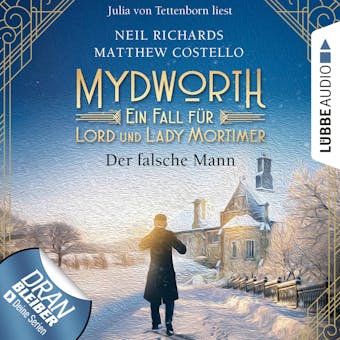 Der falsche Mann - Mydworth - Ein Fall fÃ¼r Lord und Lady Mortimer 7 (UngekÃ¼rzt) - Matthew Costello, Neil Richards