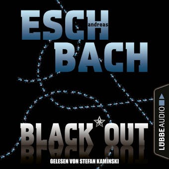 Black*Out - Black*Out-Trilogie, Teil 1 (UngekÃ¼rzt) - Andreas Eschbach