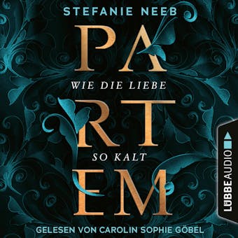 Partem - Wie die Liebe so kalt (Ungekürzt) - Stefanie Neeb