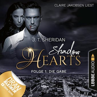 Die Gabe - Shadow Hearts, Folge 1 (UngekÃ¼rzt) - J.T. Sheridan