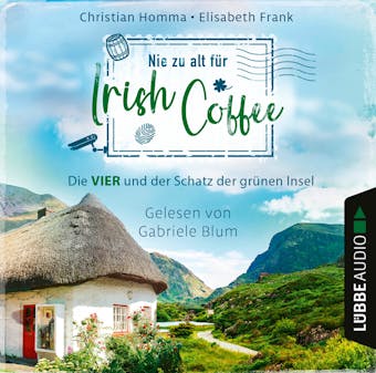 Nie zu alt fÃ¼r Irish Coffee - Die VIER - Die VIER und der Schatz der grÃ¼nen Insel, Teil 3 (UngekÃ¼rzt) - Christian Homma, Elisabeth Frank