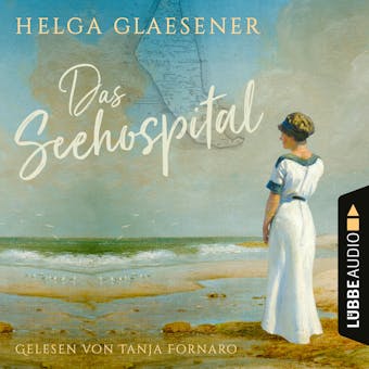 Das Seehospital (Ungekürzt) - Helga Glaesener