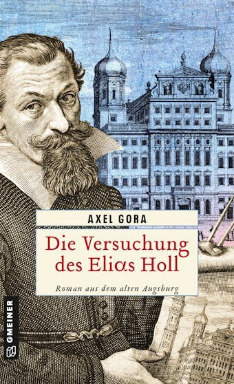Die Versuchung des Elias Holl - Axel Gora