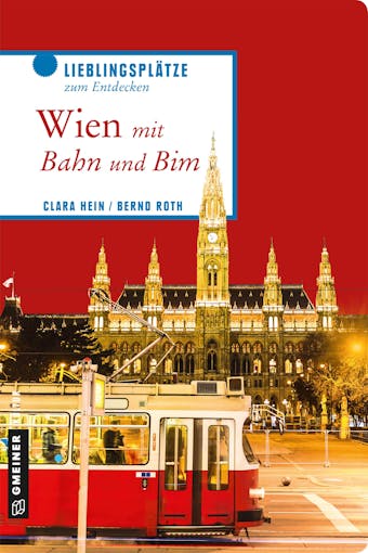 Wien mit Bahn und Bim - Clara Hein, Bernd Roth