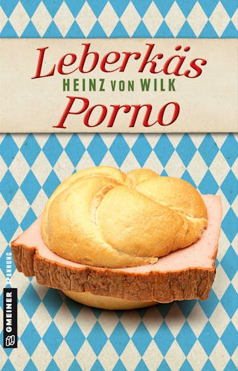 Leberkäs-Porno - Heinz von Wilk