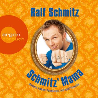 Schmitz' Mama - Andere haben Probleme, ich hab' Familie  (Gekürzte Fassung) - Ralf Schmitz