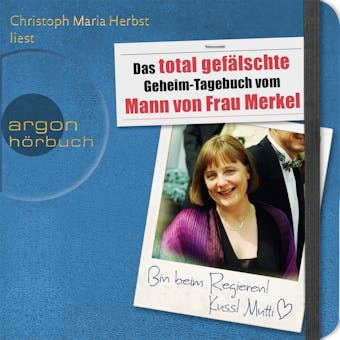 Das total gefälschte Geheim-Tagebuch vom Mann von Frau Merkel (Gekürzte Fassung) - N. N.