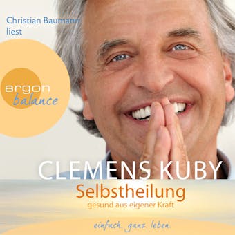 Selbstheilung - Gesund aus eigener Kraft (GekÃ¼rzte Fassung) - Clemens Kuby