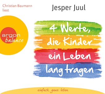 Vier Werte, die Kinder ein Leben lang tragen (GekÃ¼rzte Fassung) - Jesper Juul