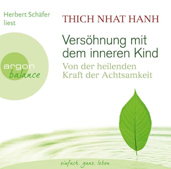 Versöhnung mit dem inneren Kind  - Von der heilenden Kraft der Achtsamkeit  (Gekürzte Fassung) - Thich Nhat Hanh