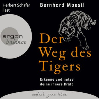 Der Weg des Tigers - Erkenne und nutze deine innere Kraft (Gekürzte Fassung) - Bernhard Moestl