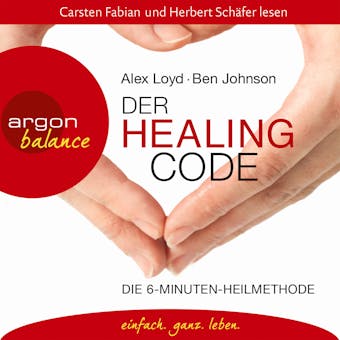 Der Healing Code - Die 6-Minuten-Heilmethode (Gekürzte Fassung) - Alex Loyd, Ben Johnson