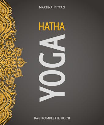 Hatha Yoga: Das komplette Buch - Martina Mittag