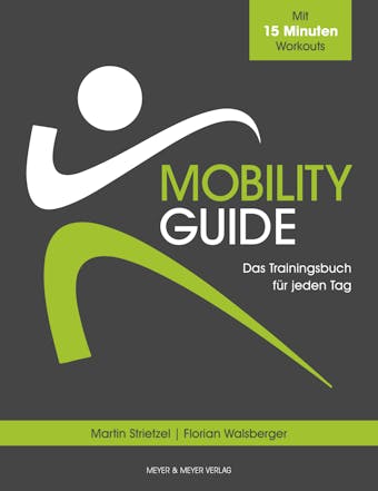 Mobility Guide: Das Trainingsbuch fÃ¼r jeden Tag - Florian Walsberger, Martin Strietzel