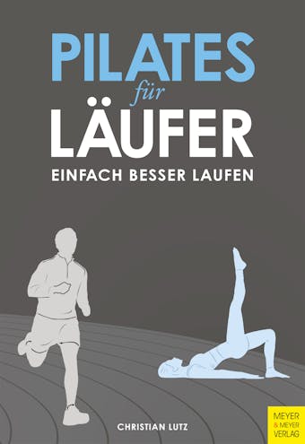 Pilates für Läufer: Einfach besser laufen - Christian Lutz