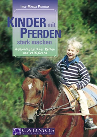 Kinder mit Pferden stark machen: HeilpÃ¤dagogisches Reiten und Voltigieren - Inge-Marga Pietrzak