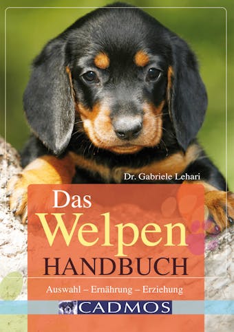 Das Welpen Handbuch: Auswahl - Ernährung - Erziehung - Gabriele Lehari