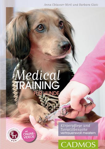 Medical Training für Hunde: Körperpflege und Tierarzt-Behandlungen vertrauensvoll meistern - Anna Oblasser-Mirtl, Barbara Glatz