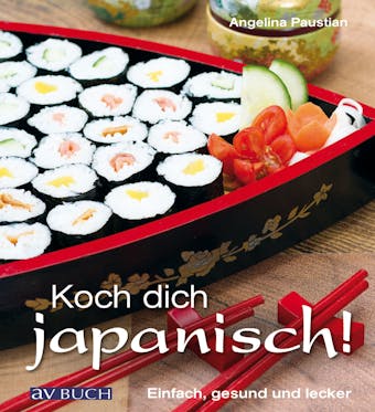 Koch dich japanisch!: Einfach, gesund und lecker