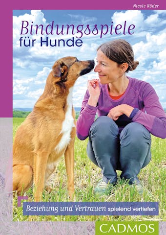 Bindungsspiele für Hunde: Beziehung und Vertrauen spielend vertiefen - Nicole Röder
