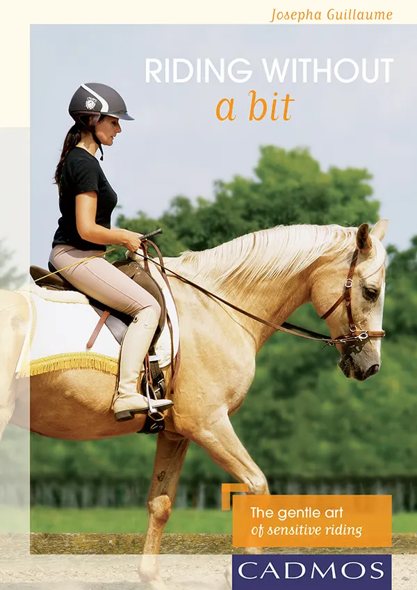 Riding without a bit : The gentle art of sensitive riding