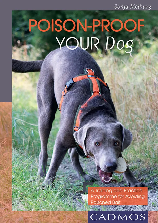 Poison-Proof your Dog : A Training and Practice Programme for Avoiding Poisoned Bait