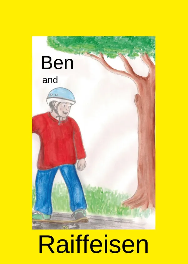 Ben and Raiffeisen : Biography of the Founder of the Cooperative Movement in Germany