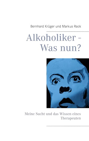 Alkoholiker - Was nun? - Markus Rack, Bernhard Krüger