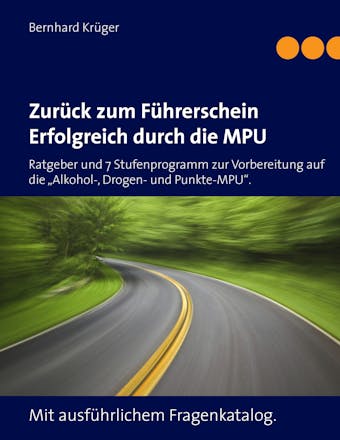 Zurück zum Führerschein/Erfolgreich durch die MPU - Bernhard Krüger