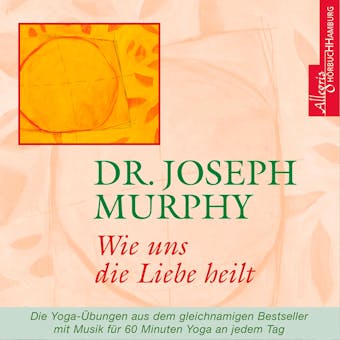 Wie uns die Liebe heilt - Dr. Joseph Murphy
