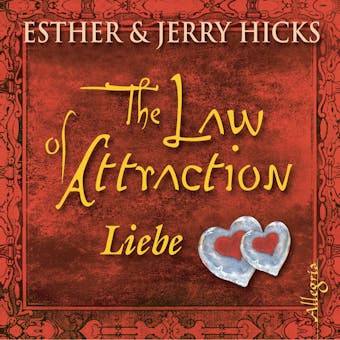 The Law of Attraction, Liebe: Liebe - Jerry Hicks, Esther Hicks
