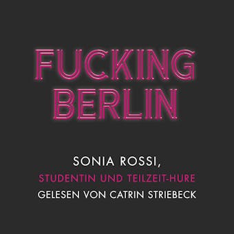 Fucking Berlin: Studentin und Teilzeit-Hure - Sonia Rossi