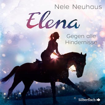 Elena 1: Elena - Ein Leben für Pferde: Gegen alle Hindernisse - Nele Neuhaus