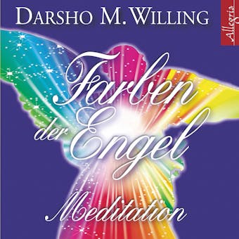 Farben der Engel: Meditation - Darsho M. Willing