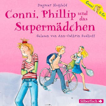Conni & Co 7: Conni, Phillip und das Supermädchen - Dagmar Hoßfeld