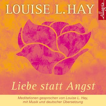 Liebe statt Angst - Louise Hay