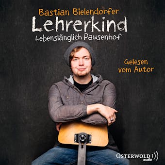 Lehrerkind: Lebenslänglich Pausenhof - Bastian Bielendorfer